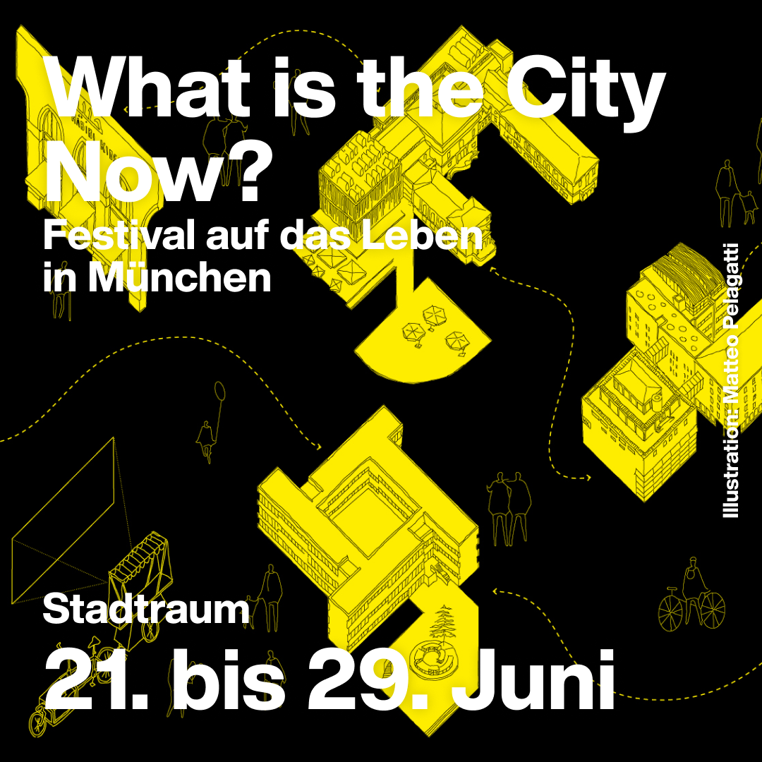 Festival-Plakat für das Kultur-Festival "What is the City NOW?" im Juni 2024 an der TUM und weiteren Orten in München